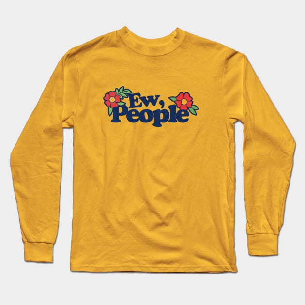 Ew People Long Sleeve T-Shirt by bubbsnugg